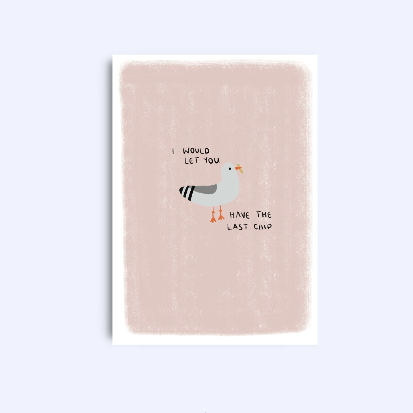 I would let you have the last chip | A6 Greeting Card With Envelope