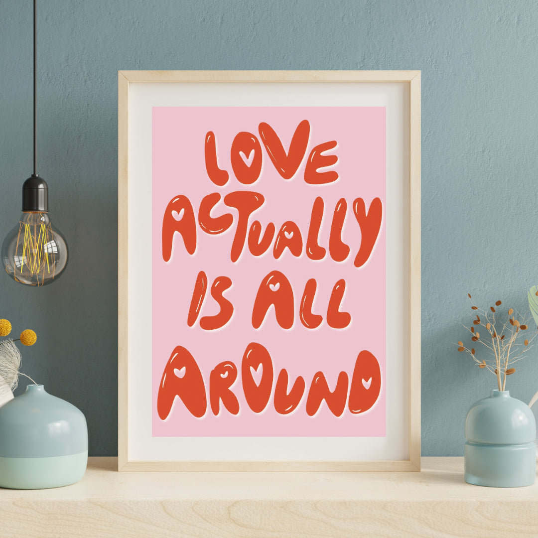 Love is actully all around | A4 art print