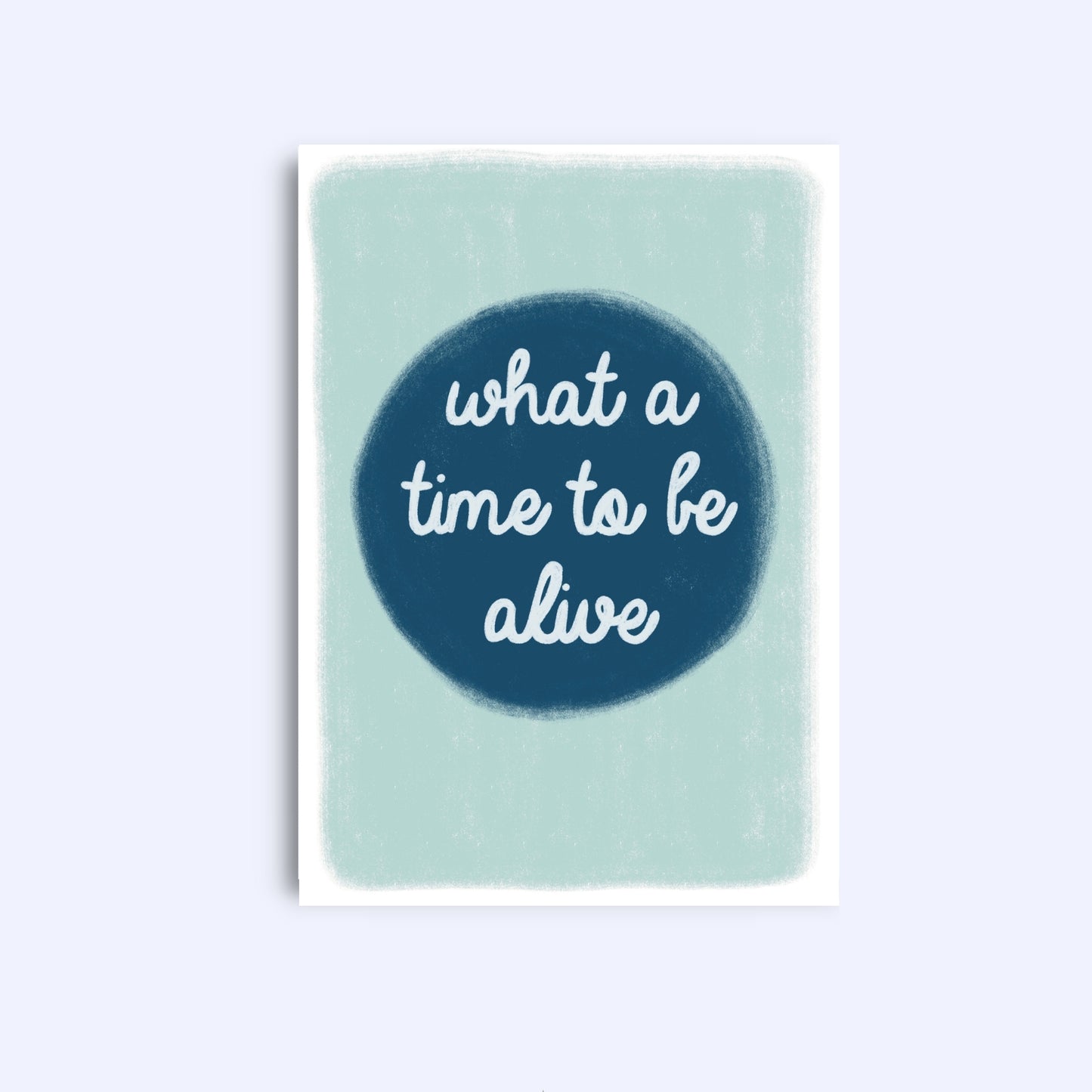 What a time to be alive | A6 Greeting Card With Envelope