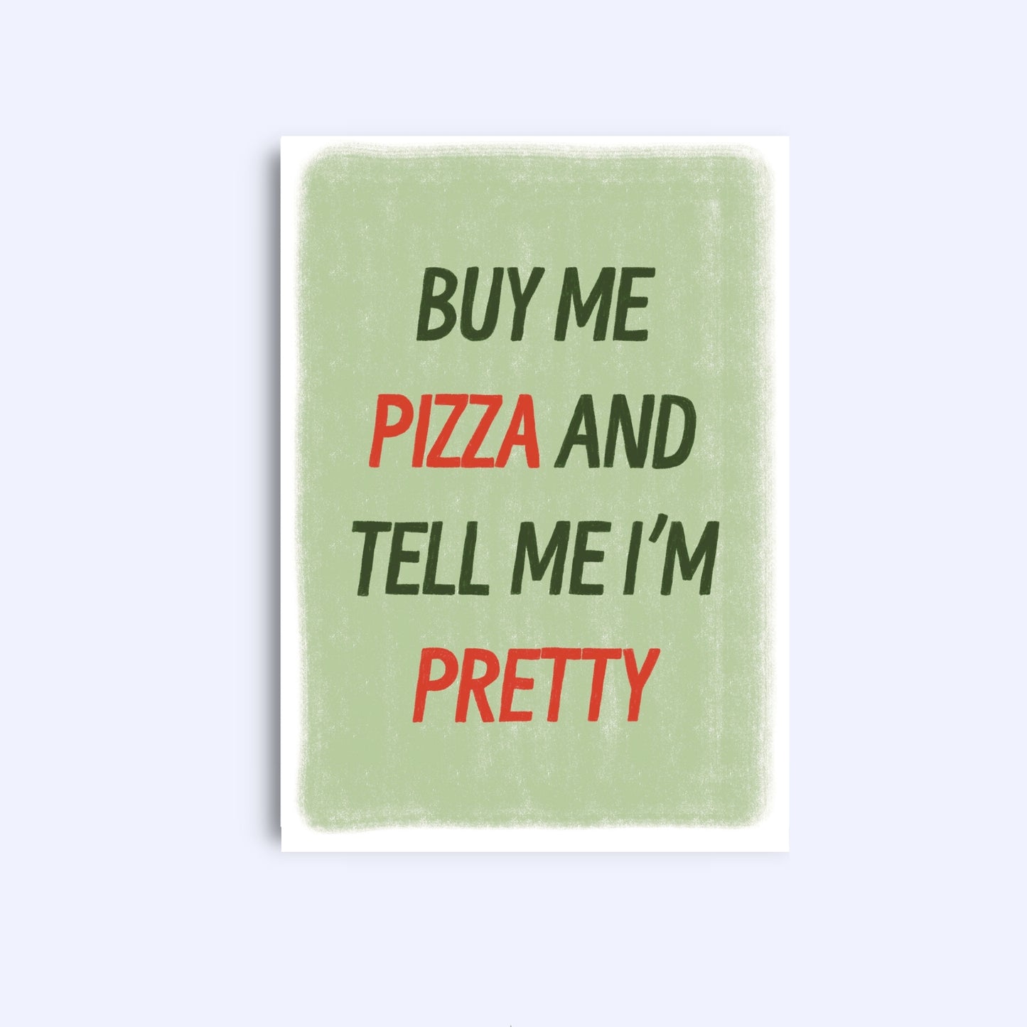 Buy me pizza and tell me I’m pretty | A6 Greeting Card With Envelope