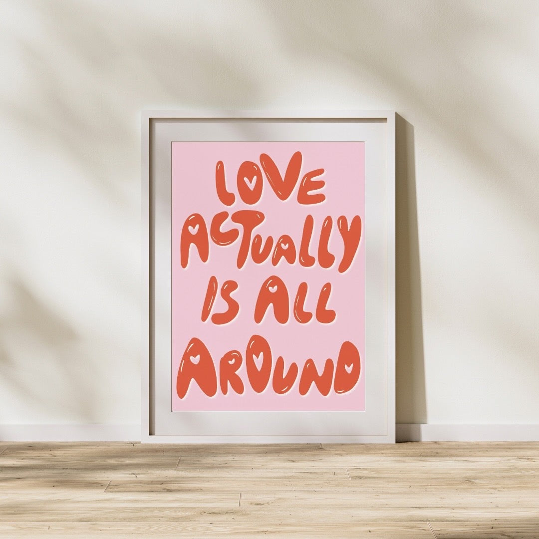 Love is actully all around | A4 art print
