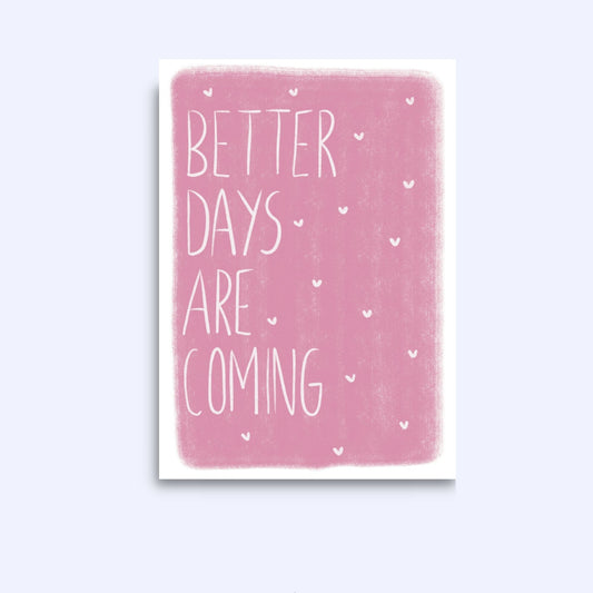 Better days are coming | A6 Greeting Card With Envelope