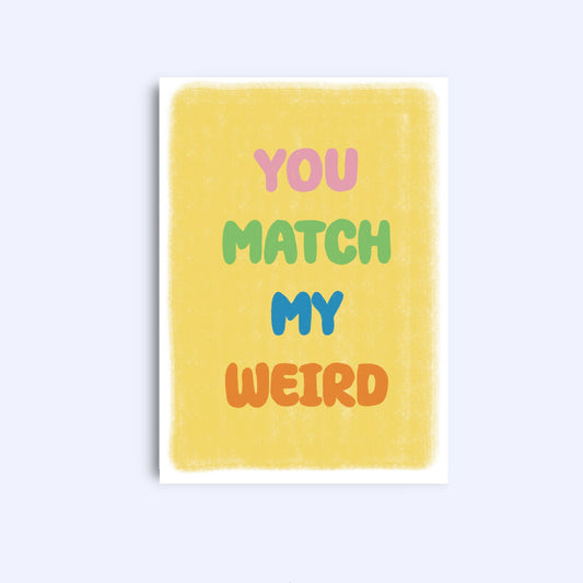 You match my weird | A6 Greeting Card With Envelope