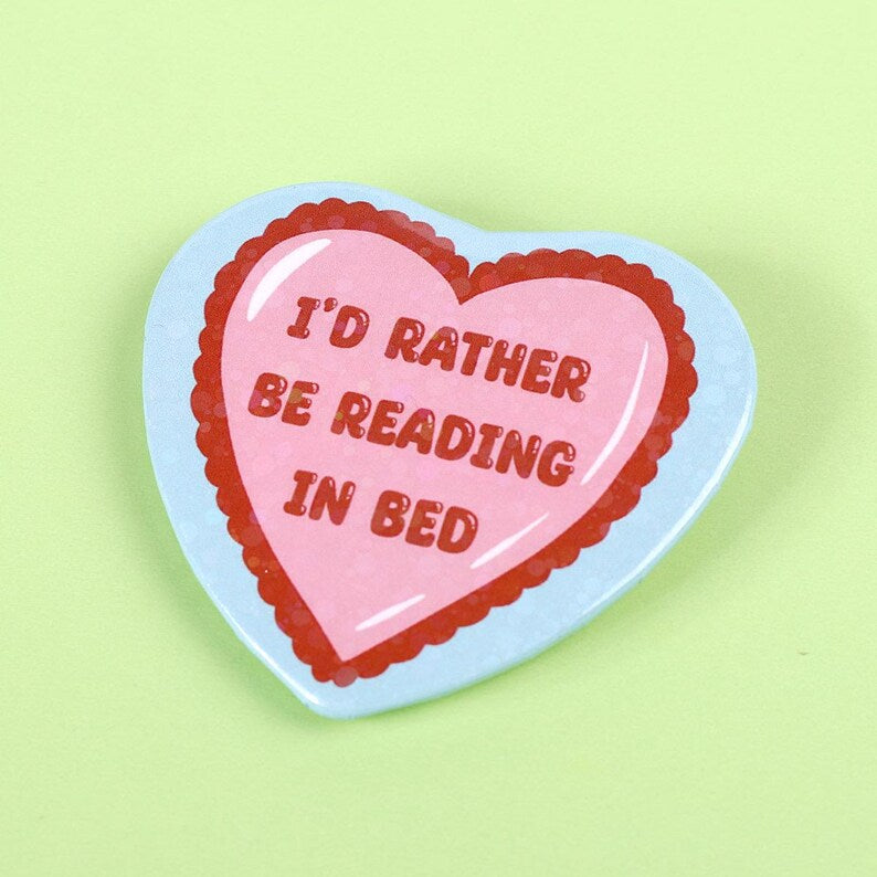I’d rather be reading in bed | Heart Pin Badge