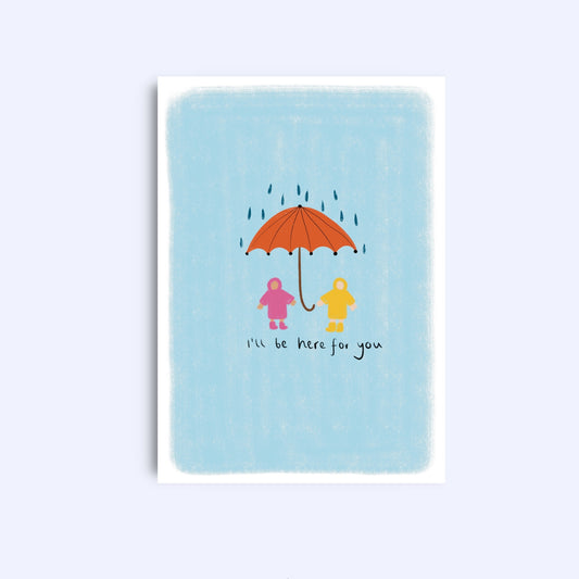 I’ll be here for you | A6 Greeting Card With Envelope