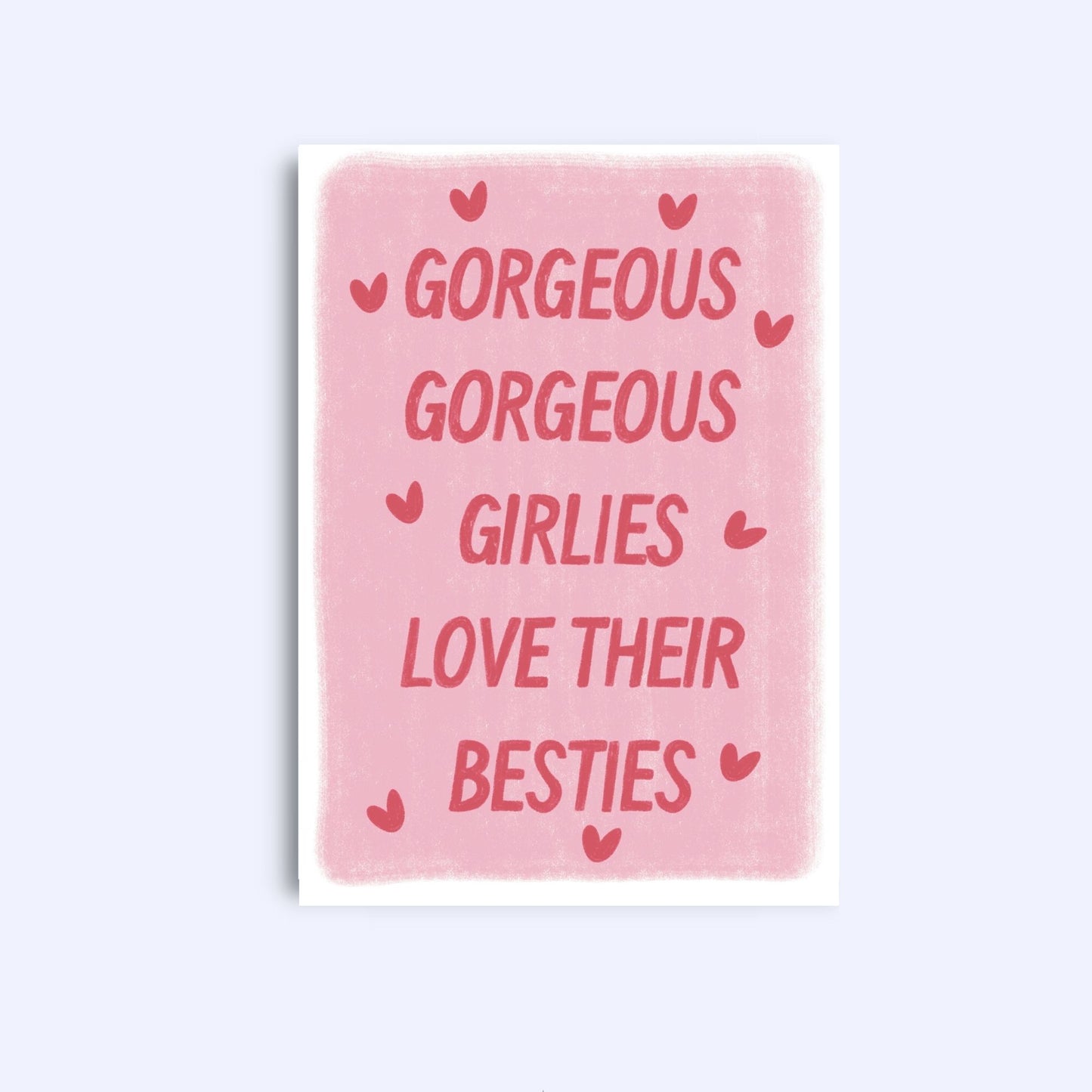 Gorgeous gorgeous girlies love their besties | A6 Greeting Card With Envelope